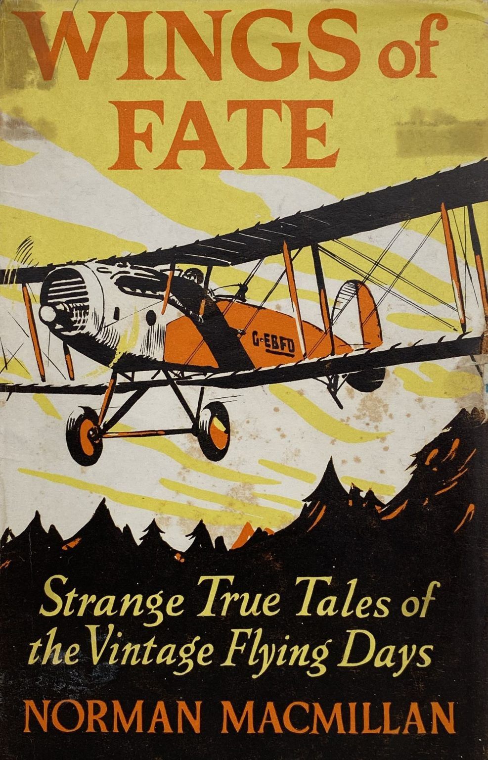 WINGS OF FATE: Strange True Tales of The Vintage Flying Days
