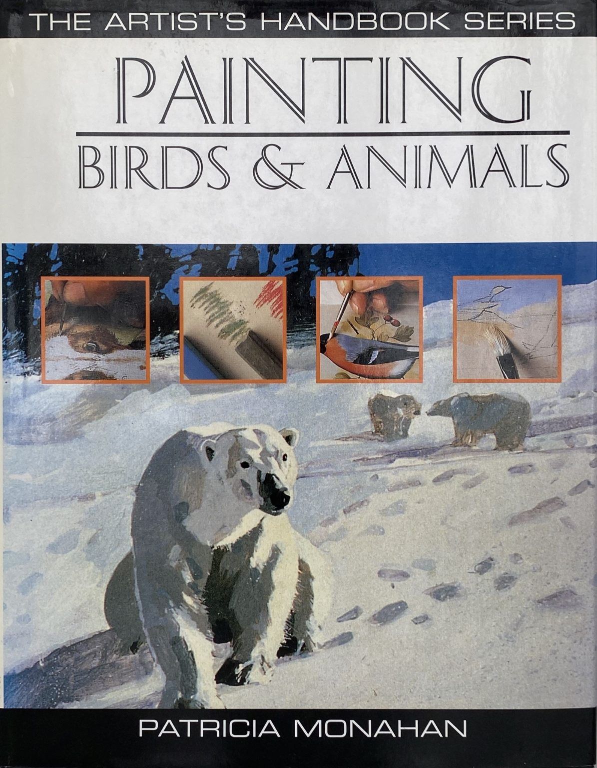 PAINTING BIRDS AND ANIMALS: The Artist's Handbook Series