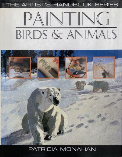 PAINTING BIRDS AND ANIMALS: The Artist's Handbook Series 