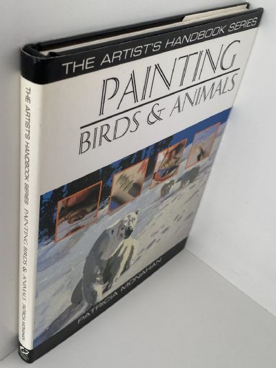 PAINTING BIRDS AND ANIMALS: The Artist's Handbook Series