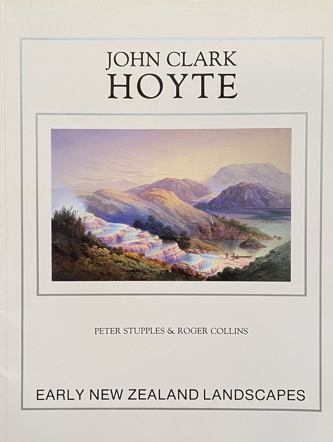 JOHN CLARK HOYTE: Early New Zealand Landscapes