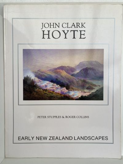 JOHN CLARK HOYTE: Early New Zealand Landscapes