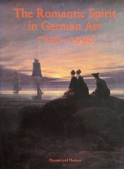 THE ROMANTIC SPIRIT IN GERMAN ART 1790-1990 