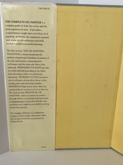 THE COMPLETE OIL PAINTER: History, Materials, Projects, Techniques, Step-By-Step Instructions