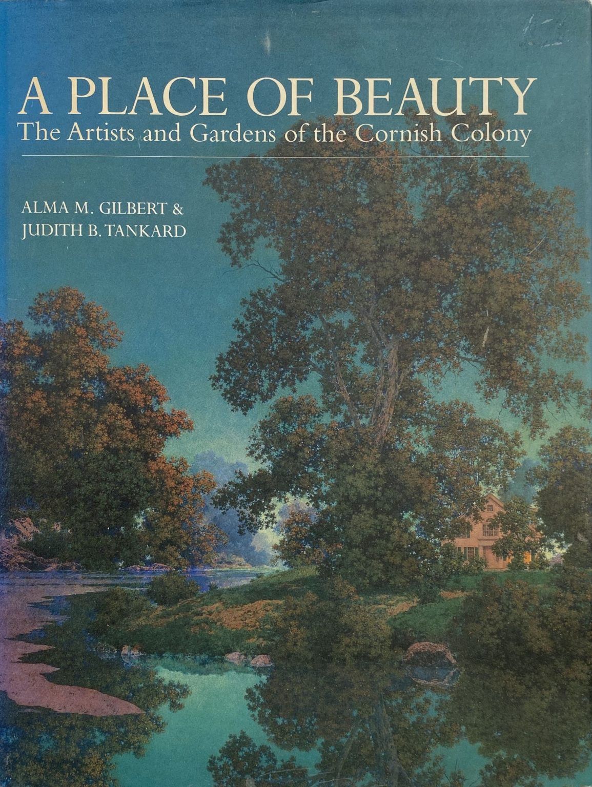 A PLACE OF BEAUTY: The Artists and Gardens of The Cornish Colony