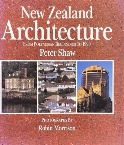 NEW ZEALAND ARCHITECTURE: From Polynesian Beginnings To 1990 