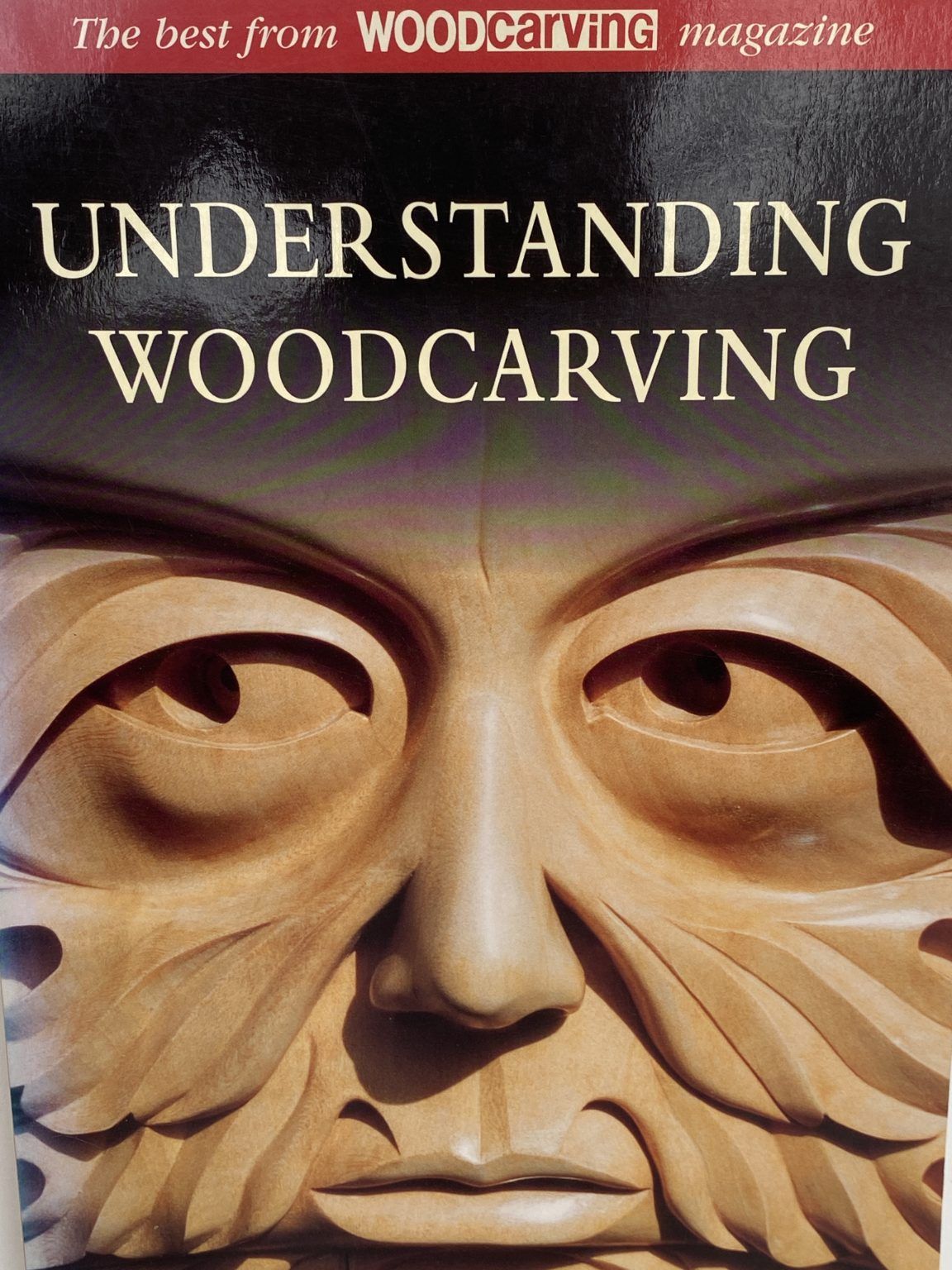 UNDERSTANDING WOODCARVING: The Best From Woodcarving Magazine