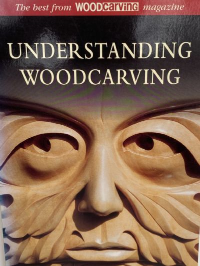 UNDERSTANDING WOODCARVING: The Best From Woodcarving Magazine 
