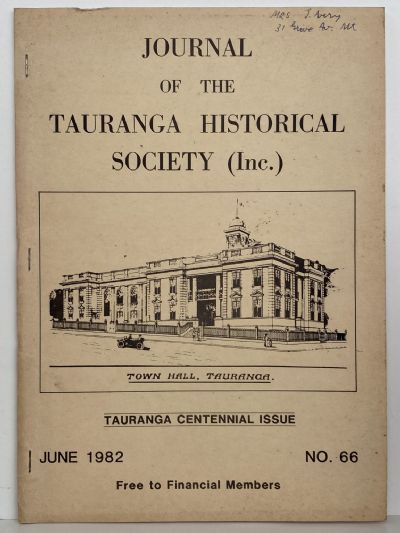 JOURNAL OF THE TAURANGA HISTORICAL SOCIETY (Inc.): Tauranga Centennial Issue, Number 66, June 1982