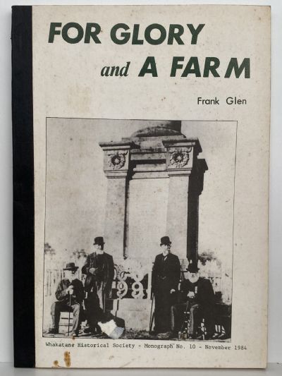 FOR GLORY AND A FARM: Australia's Involvement In The New Zealand Wars of 1860-66