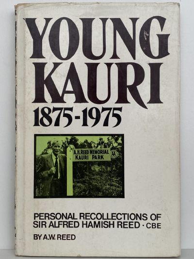 YOUNG KAURI 1875-1975: Personal Recollections of Sir Alfred Hamish Reed
