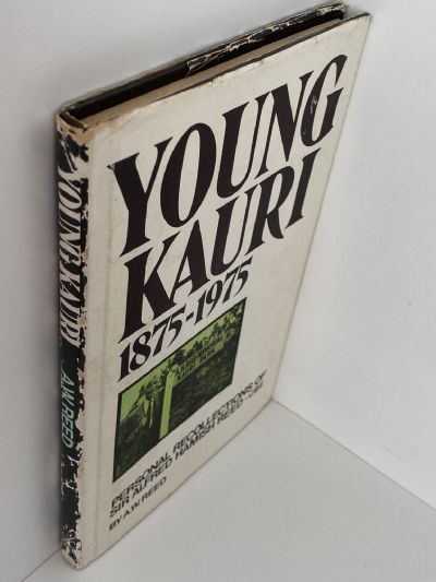 YOUNG KAURI 1875-1975: Personal Recollections of Sir Alfred Hamish Reed