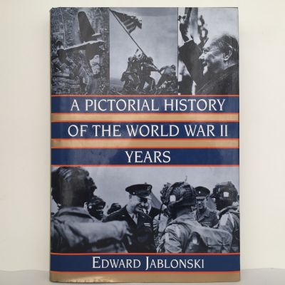 A Pictorial History Of The World War II Years