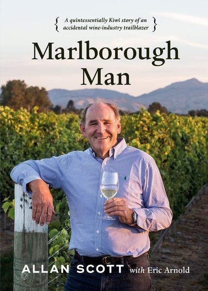 MARLBOROUGH MAN: A Quintessentially Kiwi Story of an Accidental Wine-Industry Trailblazer