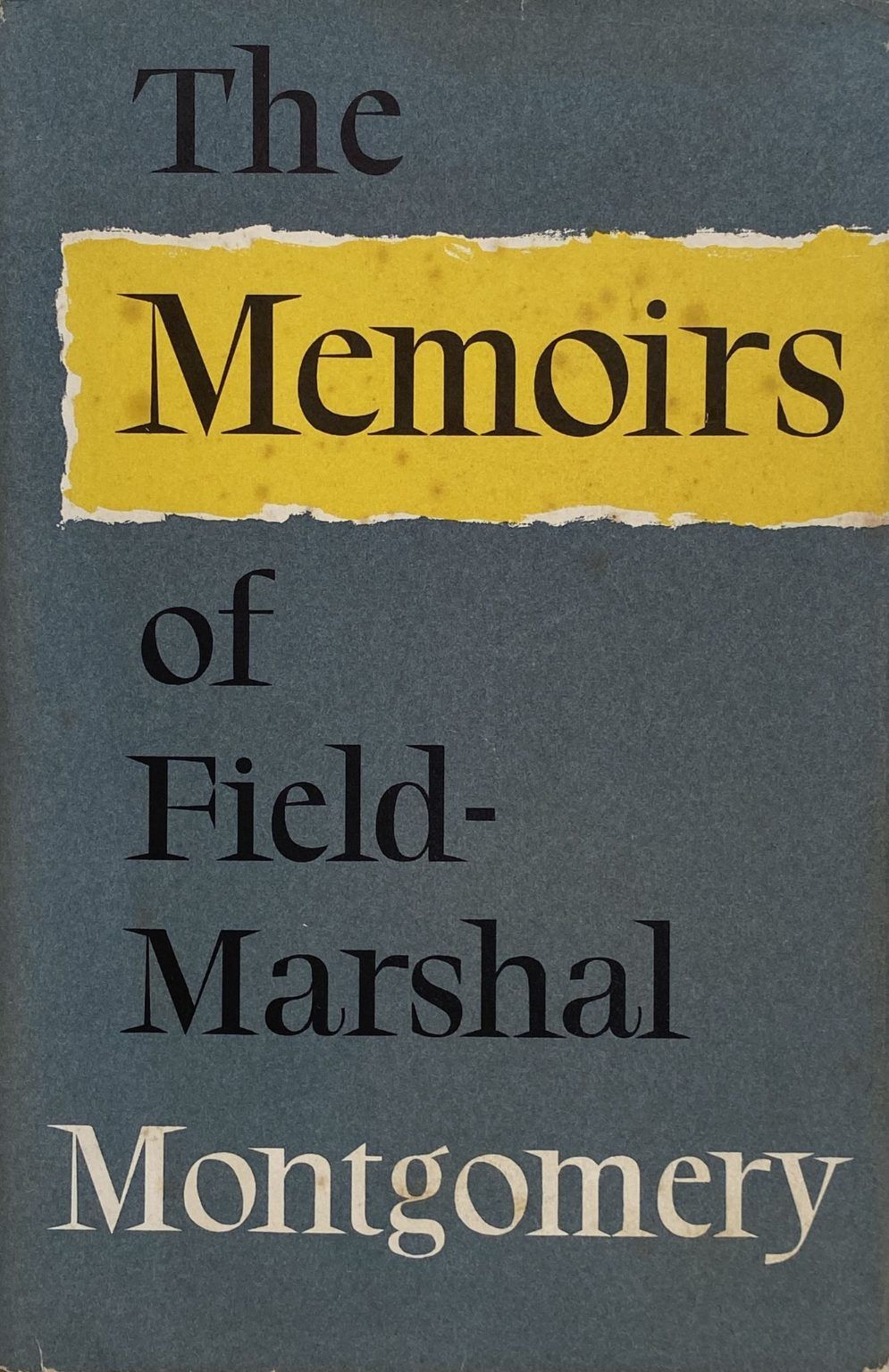 THE MEMOIRS of Field Marshal Montgomery