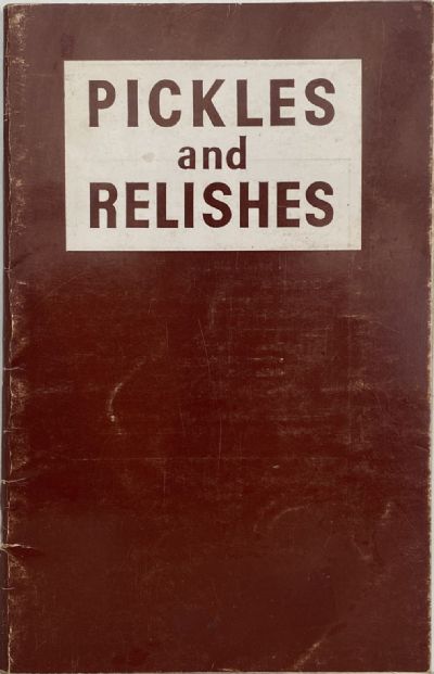 PICKLES AND RELISHES by Miss E. J. Howe 1971 