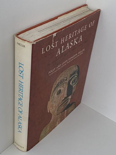 LOST HERITAGE OF ALASKA: The Adventures And Art Of The Alaskan Coastal Indians
