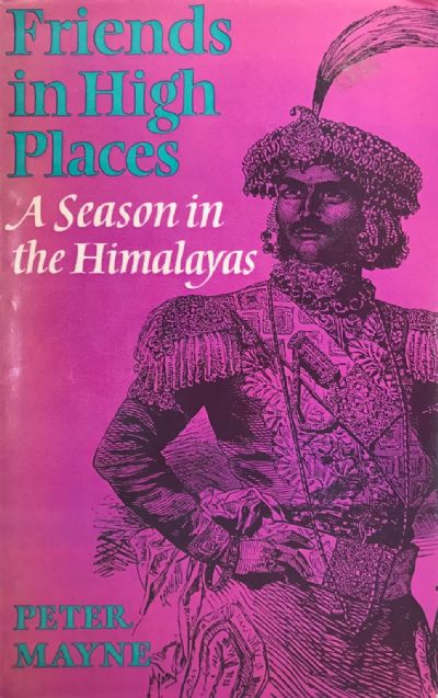 FRIENDS IN HIGH PLACES: A Season In The Himalayas 