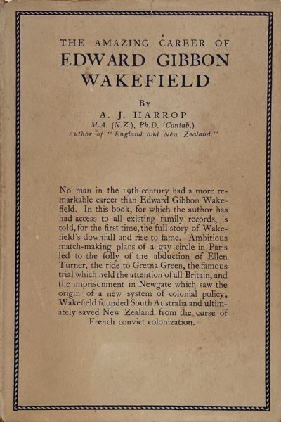 EDWARD GIBBON WAKEFIELD: The Amazing Career of 