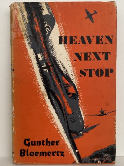 HEAVEN NEXT STOP: Impressions of a German Fighter Pilot