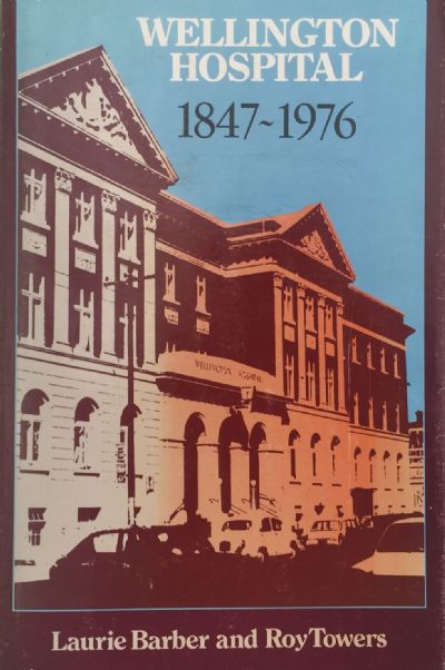 WELLINGTON HOSPITAL 1847-1976 