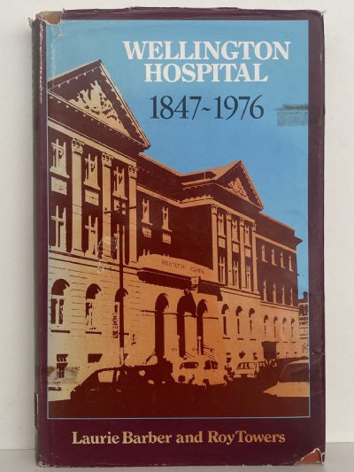 WELLINGTON HOSPITAL 1847-1976
