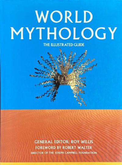WORLD MYTHOLOGY: The Illustrated Guide 