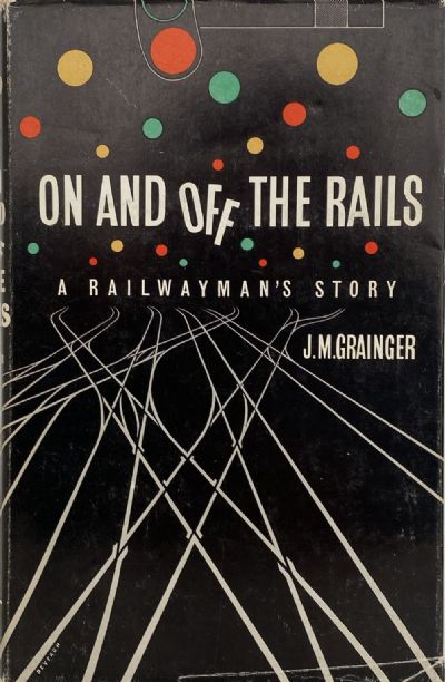 ON AND OFF THE RAILS: A Railwayman's Story 