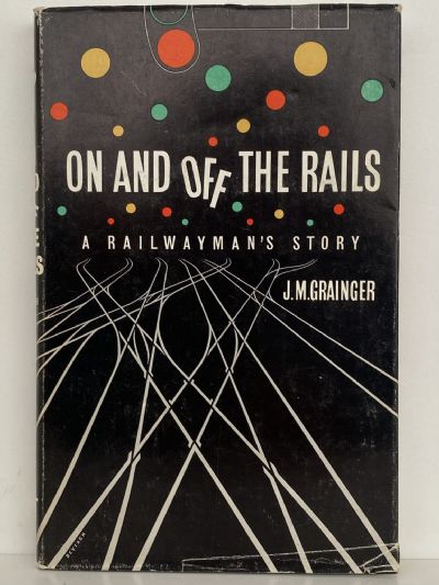 ON AND OFF THE RAILS: A Railwayman's Story