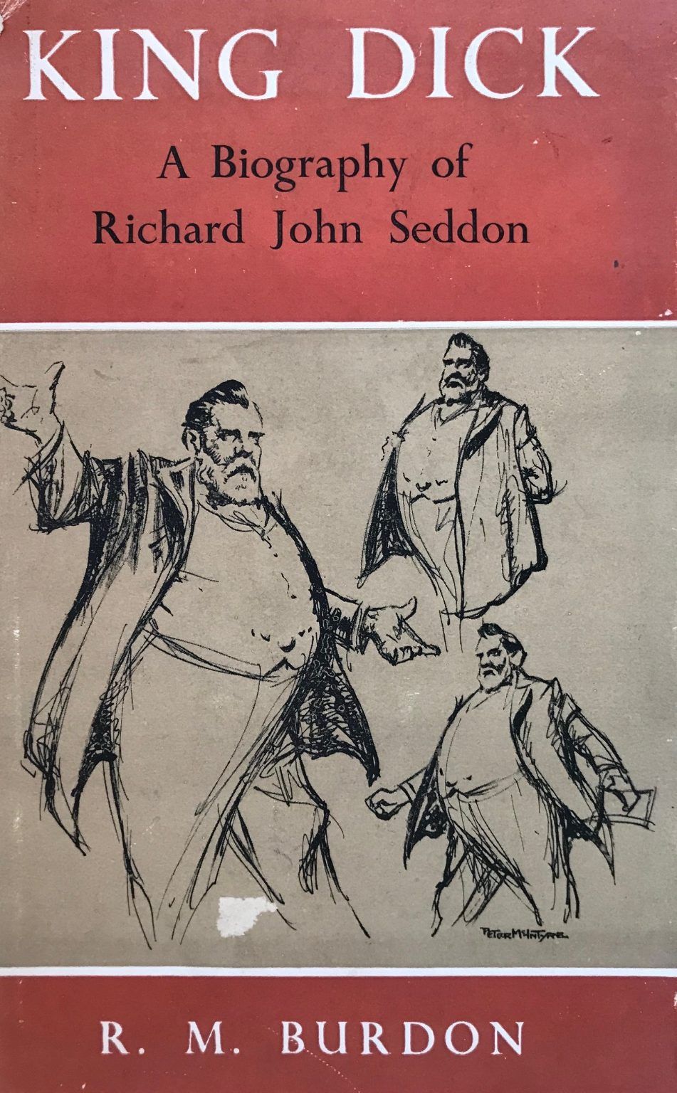 KING DICK: A Biography of Richard John Seddon