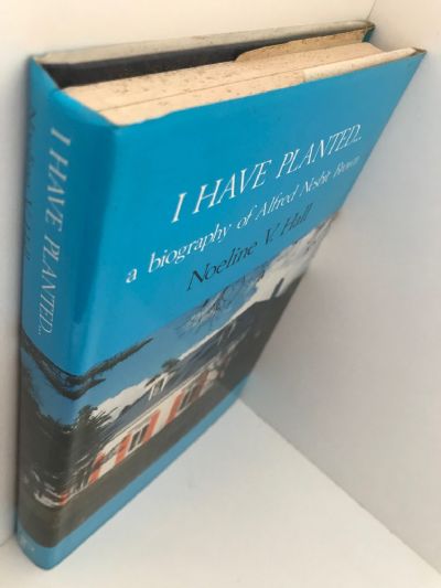 I HAVE PLANTED: A Biography of Alfred Nesbit Brown