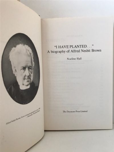 I HAVE PLANTED: A Biography of Alfred Nesbit Brown
