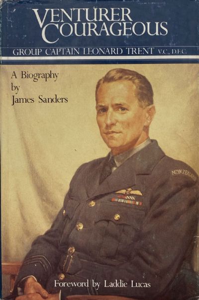 VENTURER COURAGEOUS: Group Captain Leonard Trent V.C., D.F.C. 