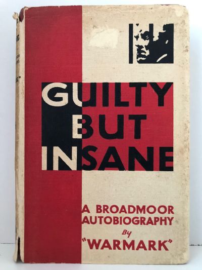 GUILTY BUT INSANE: A Broadmoor Autobiography