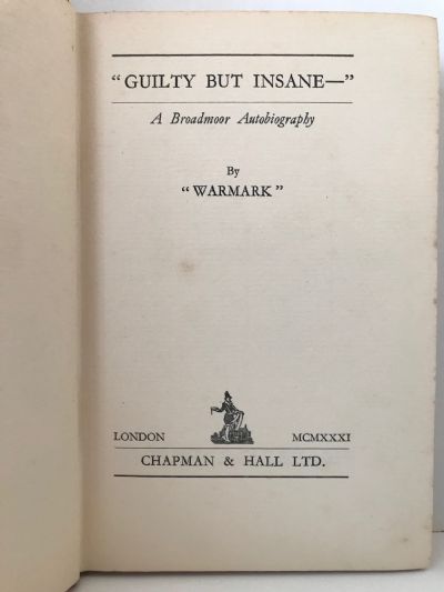 GUILTY BUT INSANE: A Broadmoor Autobiography