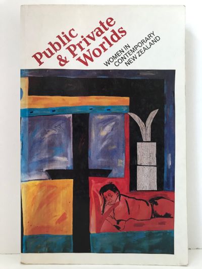 PUBLIC & PRIVATE WORLDS: Women In Contemporary New Zealand