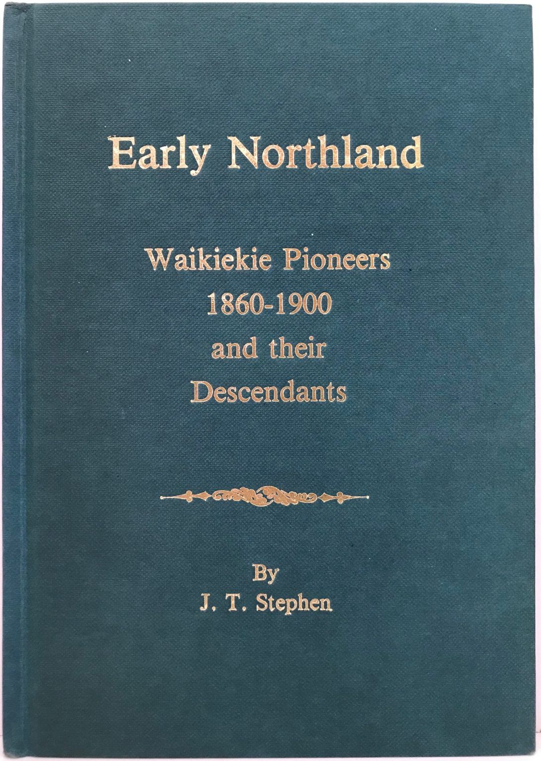 EARLY NORTHLAND: Waikiekie Pioneers 1860-1900 and their Descendants