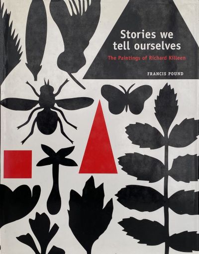 STORIES WE TELL OURSELVES: The Paintings of Richard Killeen 
