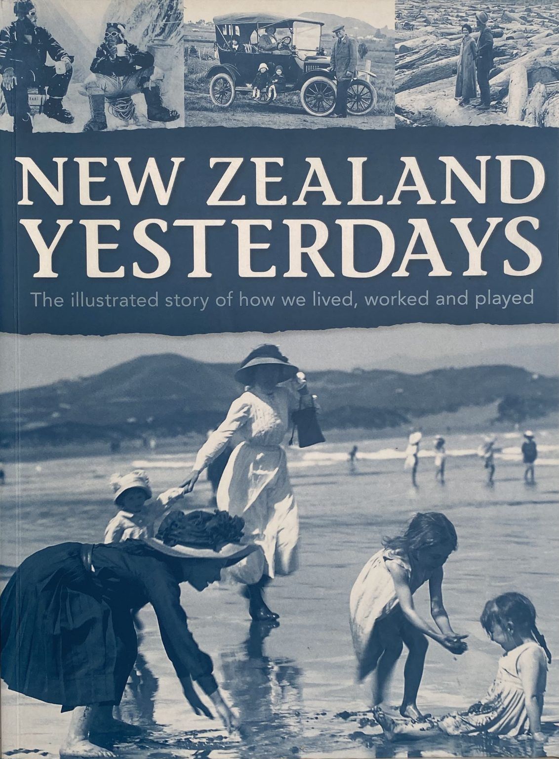 NEW ZEALAND YESTERDAYS: The illustrated story of how we live worked and played