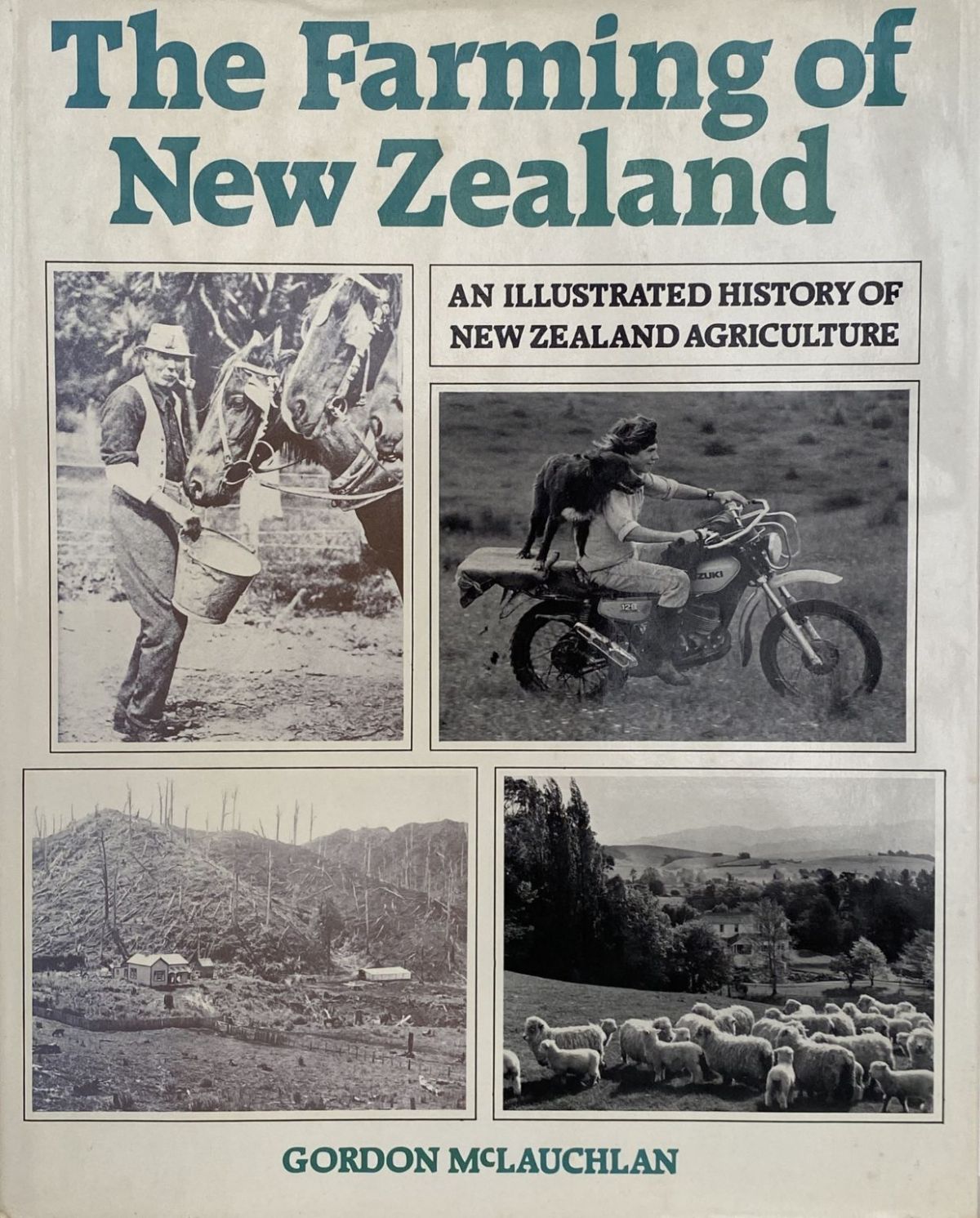 THE FARMING OF NEW ZEALAND: An Illustrated History of New Zealand Agriculture