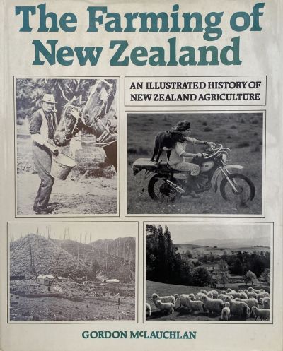 THE FARMING OF NEW ZEALAND: An Illustrated History of New Zealand Agriculture 