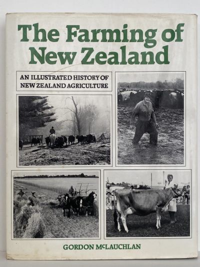 THE FARMING OF NEW ZEALAND: An Illustrated History of New Zealand Agriculture