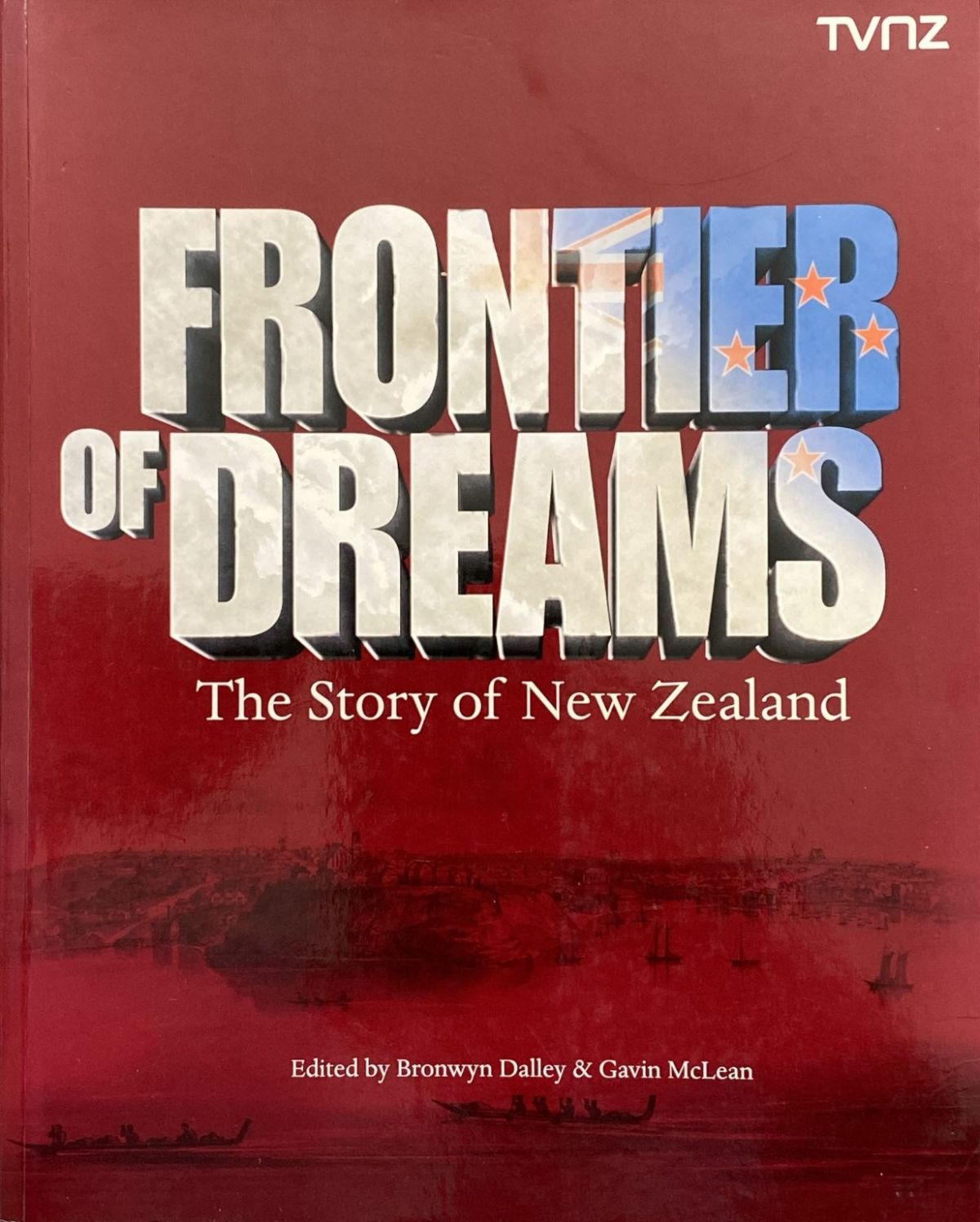 FRONTIER OF DREAMS: The Story Of New Zealand
