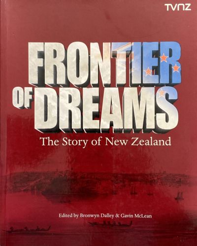 FRONTIER OF DREAMS: The Story Of New Zealand 