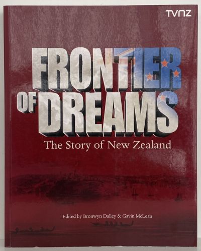 FRONTIER OF DREAMS: The Story Of New Zealand