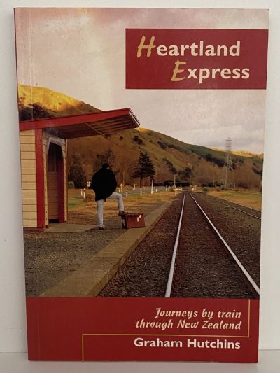 HEARTLAND EXPRESS: Journeys by train through New Zealand