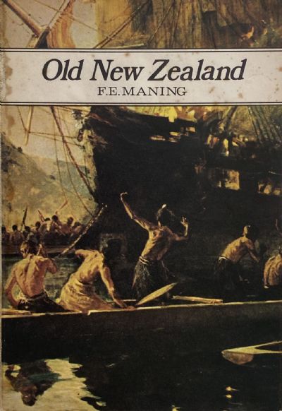 OLD NEW ZEALAND: A Tale of the Good Times by a Pakeha Maori