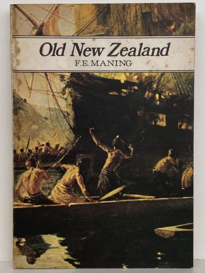OLD NEW ZEALAND: A Tale of the Good Times by a Pakeha Maori