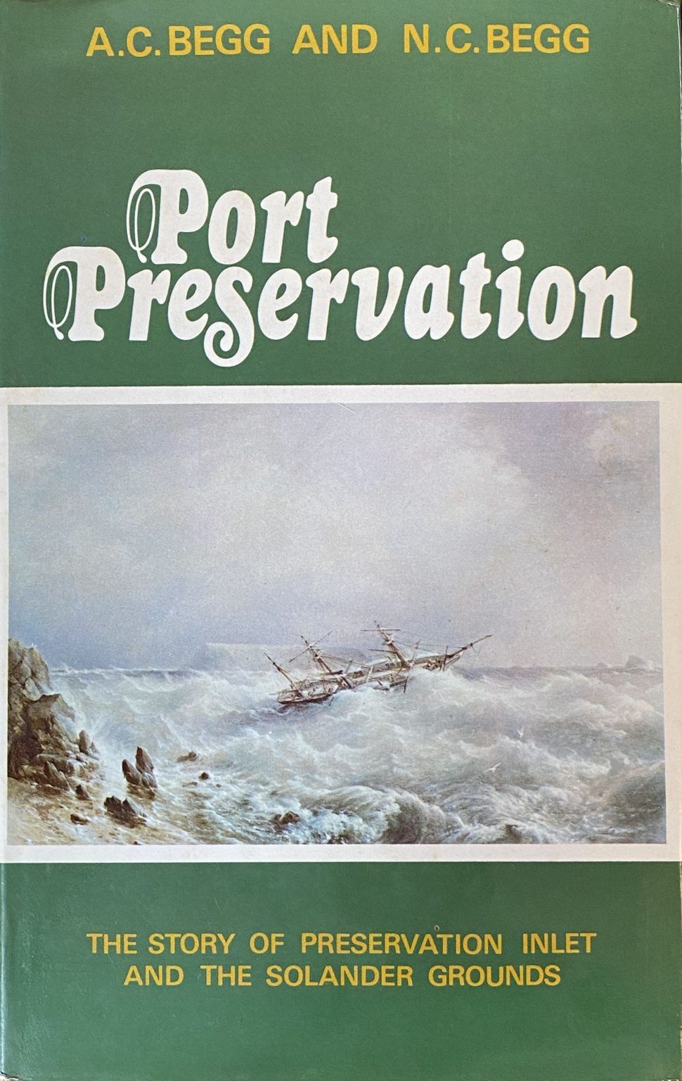 PORT PRESERVATION: The Story of Preservation Inlet and the Solander Grounds