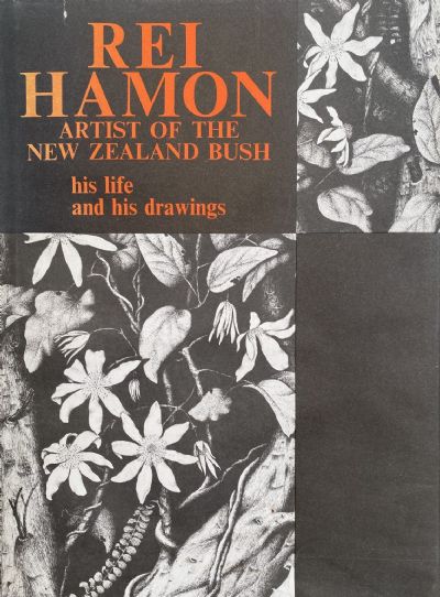 REI HAMON: Artist of the New Zealand Bush - his life and drawings 